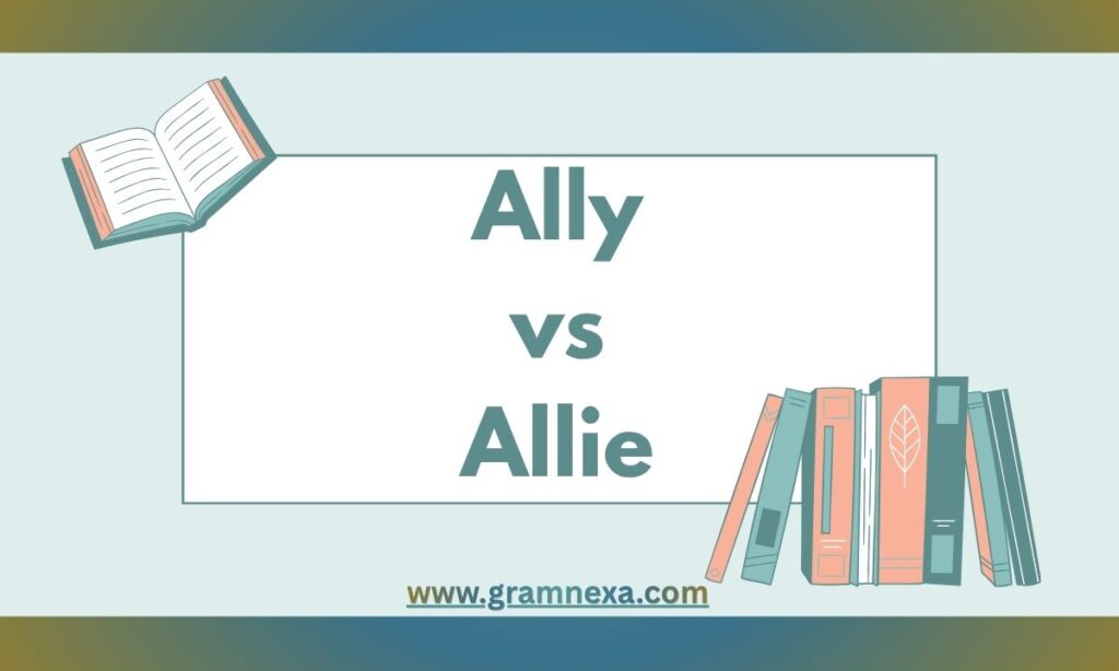 Ally vs Allie: The Main Differences And When To Use Them