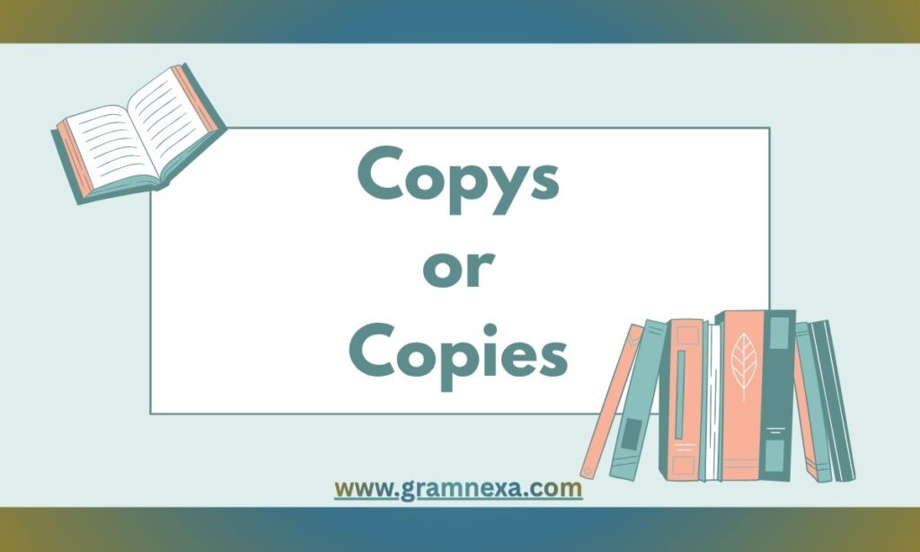 Copys or Copies: Which is Correct? Grammar Guide