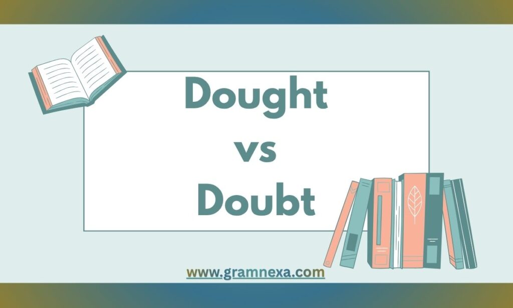Dought vs Doubt: Which Should You Use In Writing?