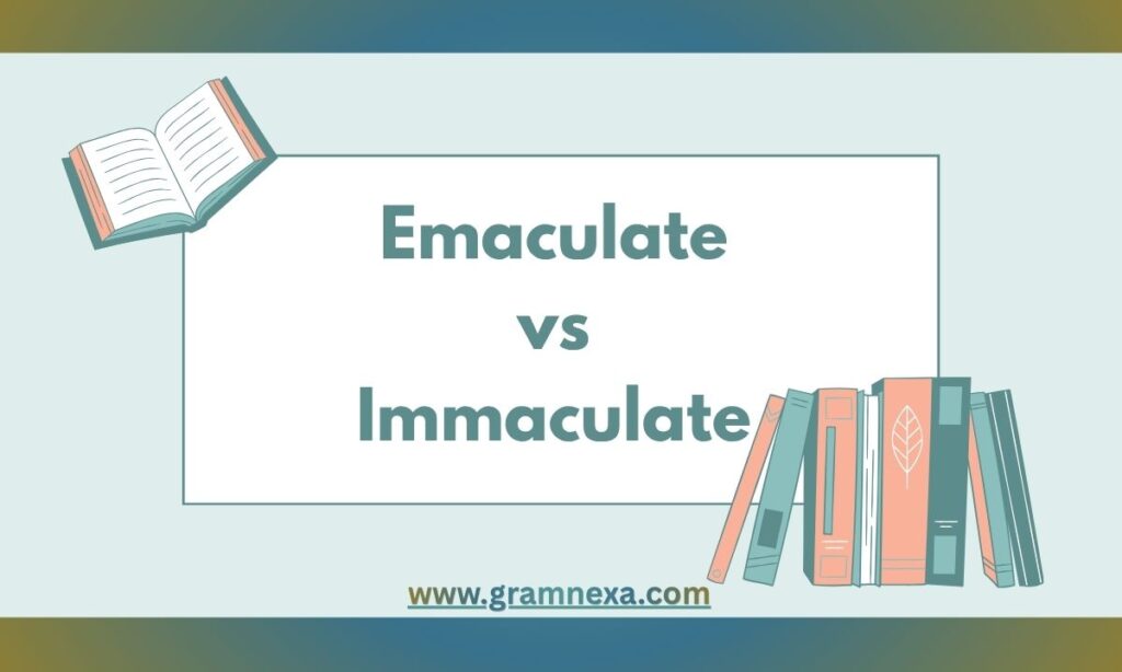 Emaculate vs Immaculate