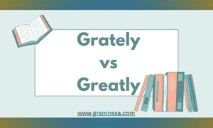 Grately vs Greatly