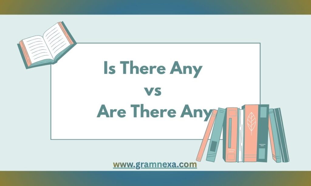Is There Any vs Are There Any