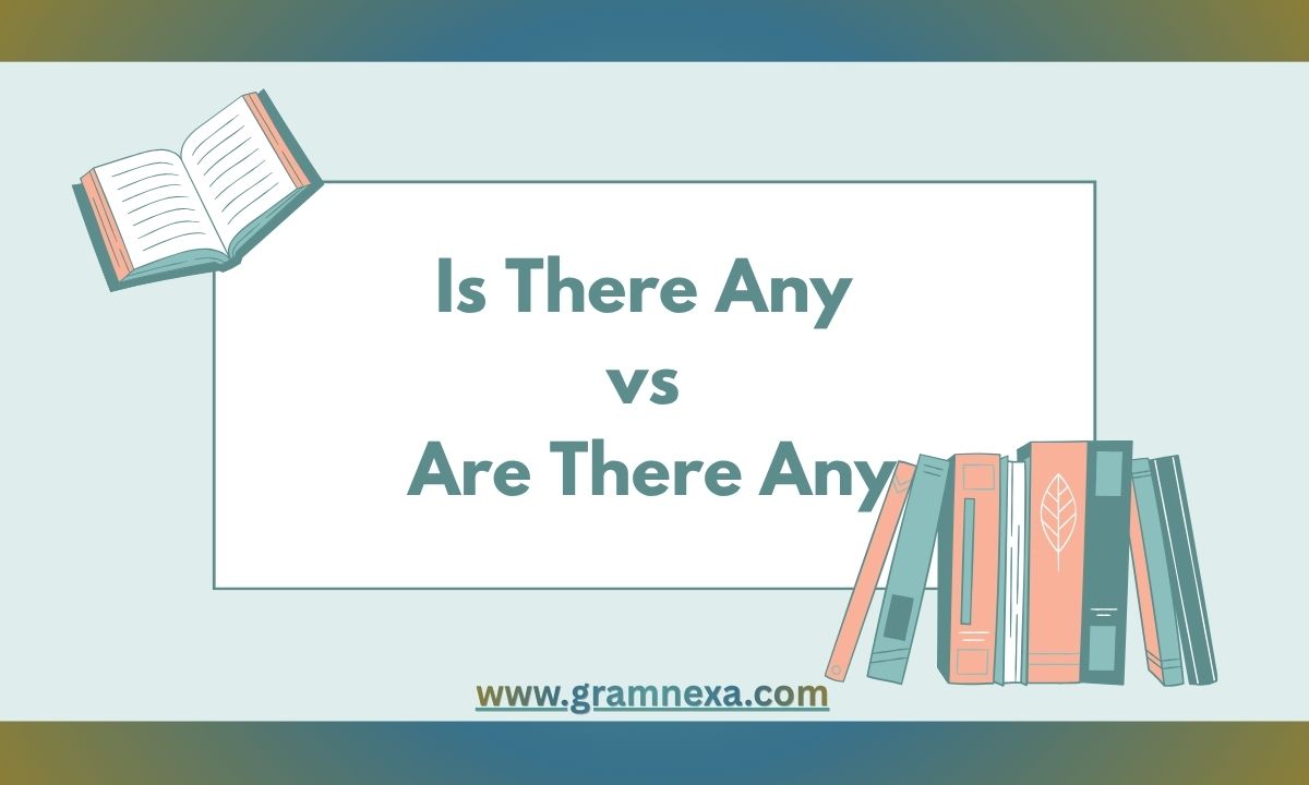 Is There Any vs Are There Any