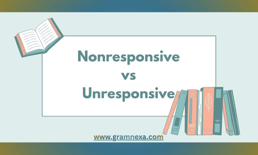 Nonresponsive vs Unresponsive