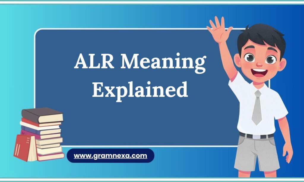 ALR Meaning Explained