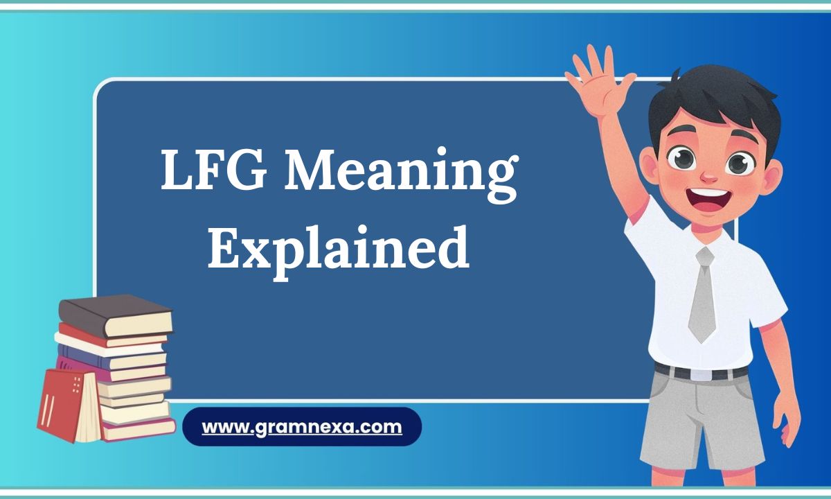 LFG Meaning Explained