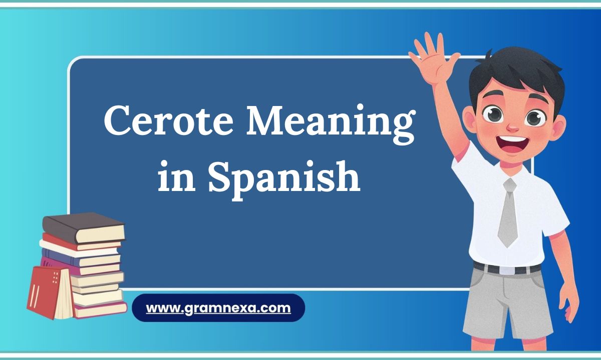 Cerote Meaning in Spanish